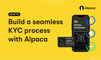 Build a Seamless KYC Process with Alpaca